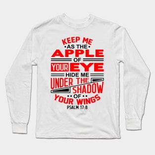 Psalm 17:8 Keep Me As The Apple Of Your Eye Long Sleeve T-Shirt